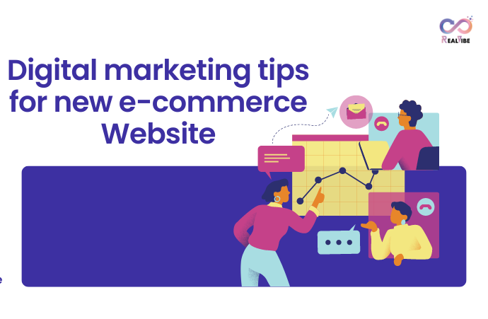 Digital marketing tips for new  e-commerce Website