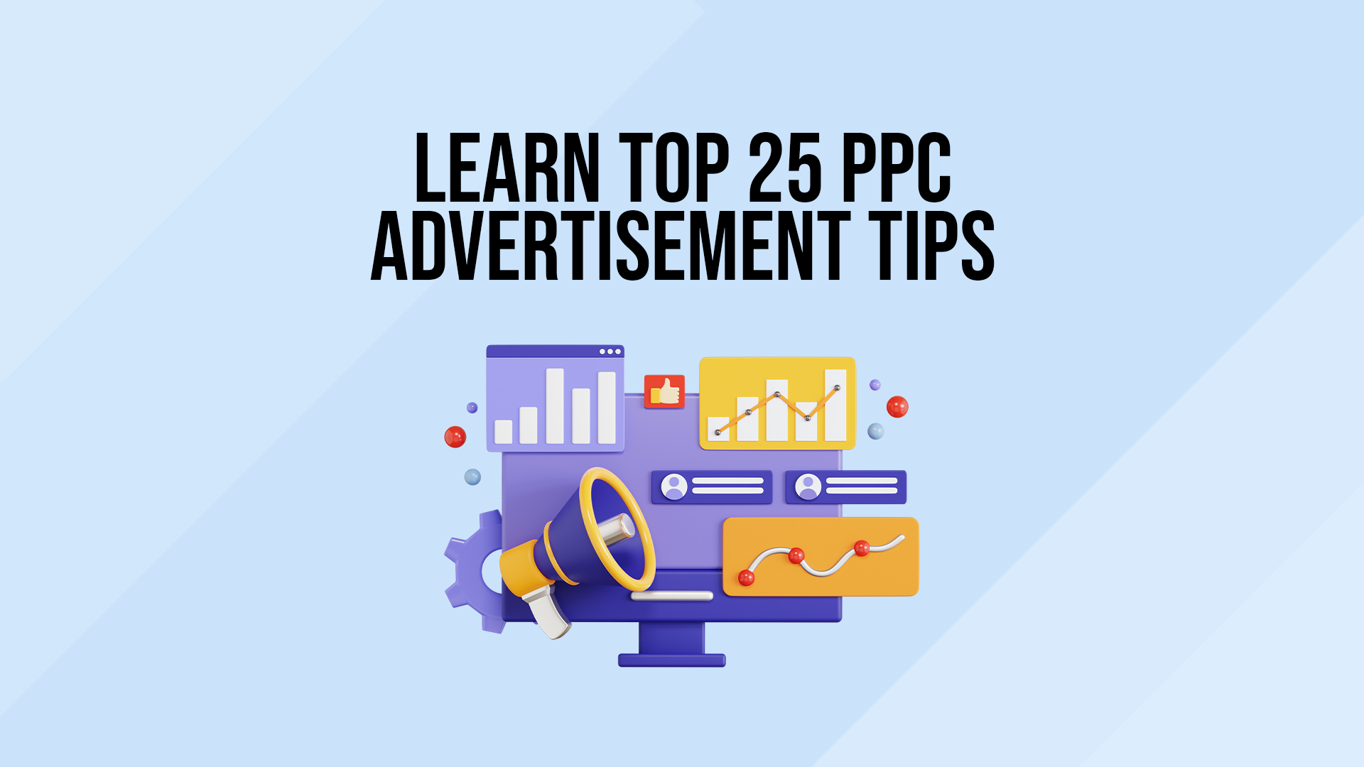 Learn Top 25 PPC Advertisement Tips