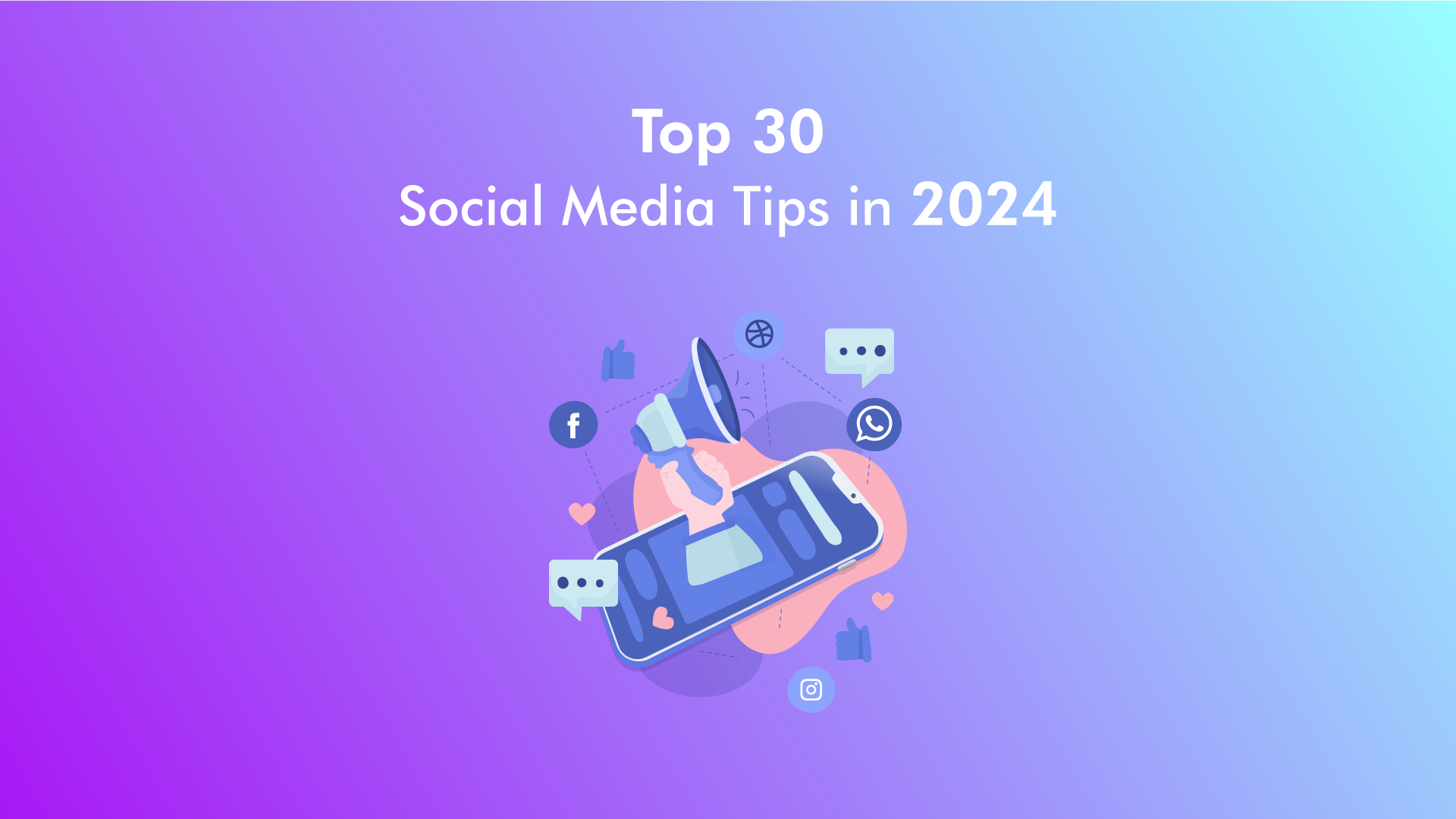 Top 30 Social Media Tips in 2024