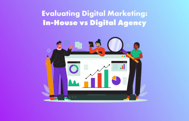 Evaluating Digital Marketing: In-House vs Digital Agency