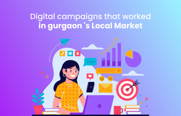 Digital Campaigns That Worked in Gurgaon’s Local Market