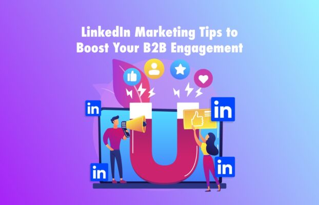 LinkedIn Marketing Tips to Boost Your B2B Engagement