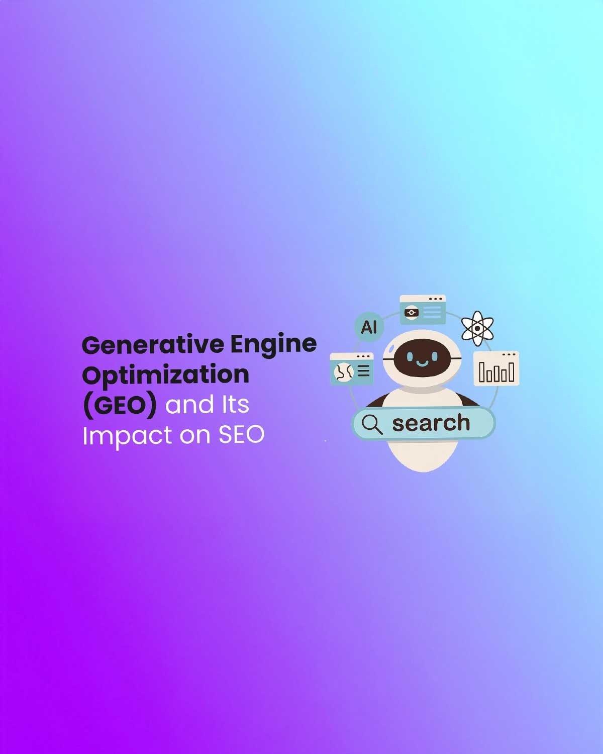 Generative Engine Optimization (GEO) and Its Impact on SEO Today