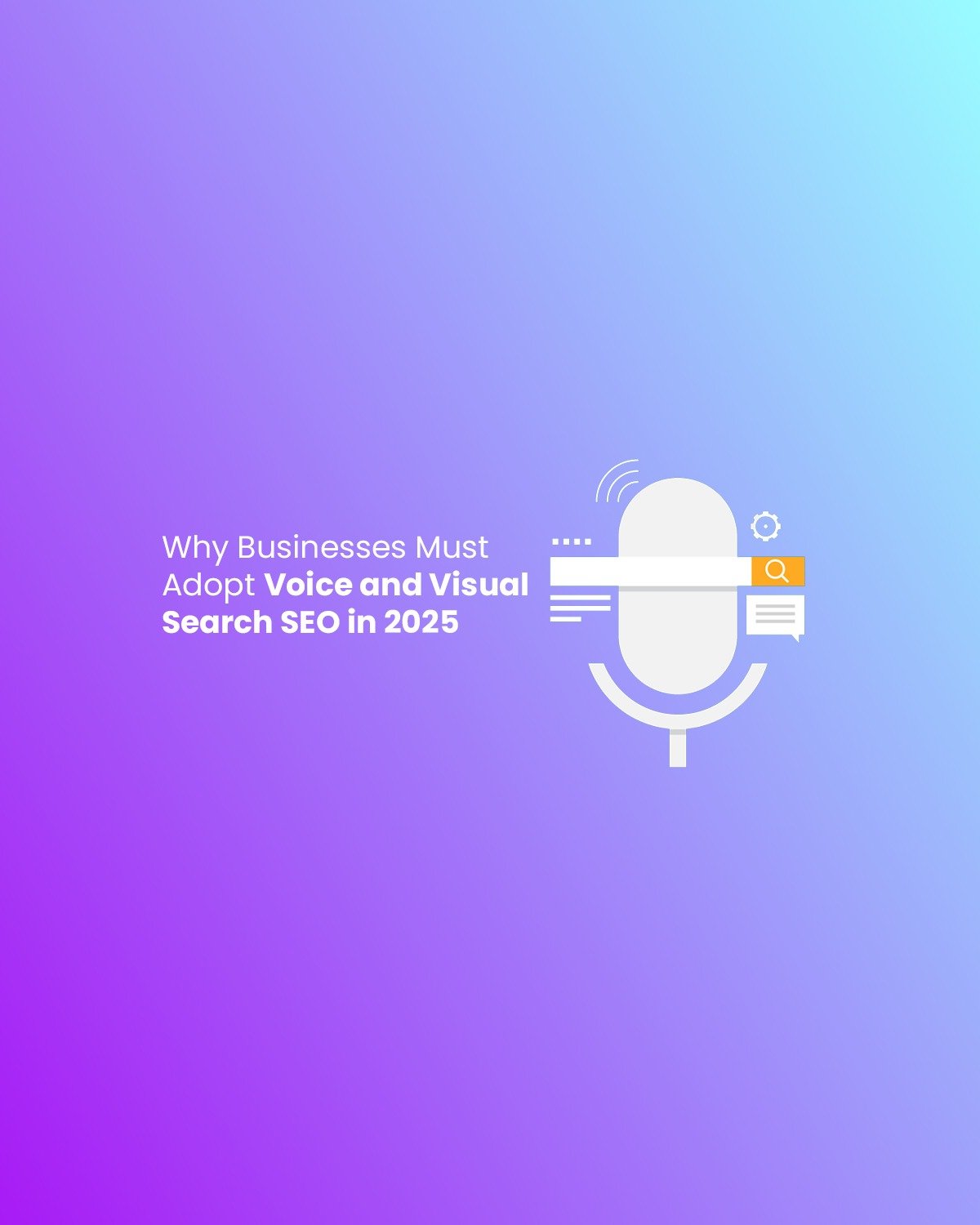 Why Businesses Must Adopt Voice and Visual Search SEO in 2025